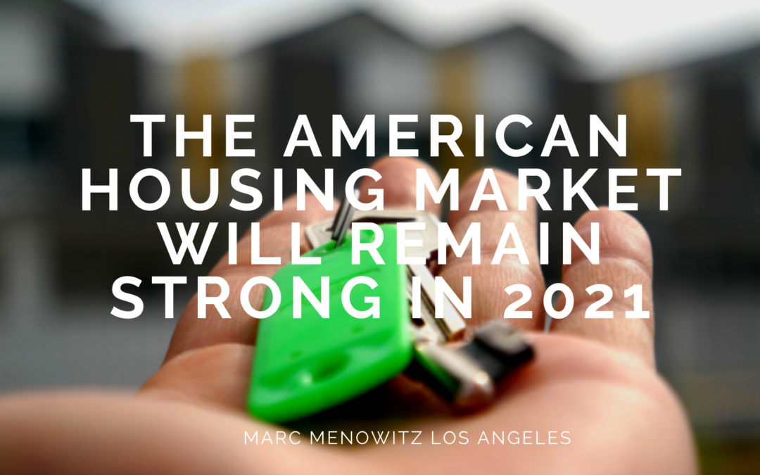 The American Housing Market Will Remain Strong in 2021
