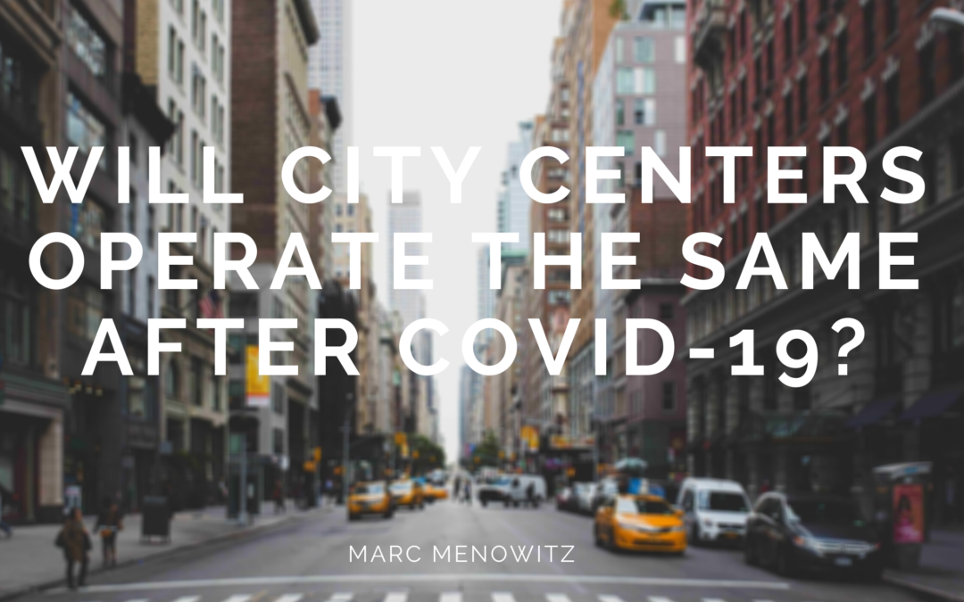 Will City Centers Operate the Same Post COVID-19?